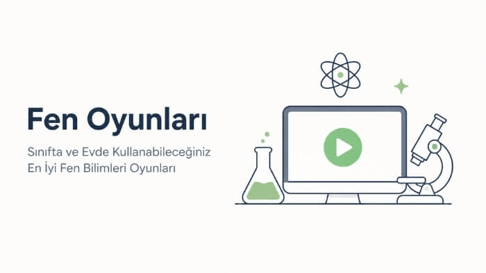 En Güzel Fen Oyunları - Dijital ve Fiziksel Fen Bilimleri Ders Oyunları