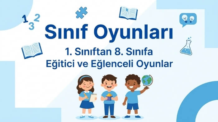 Sınıf Oyunları: 1-8. Sınıf İçin Eğitici Oyunlar