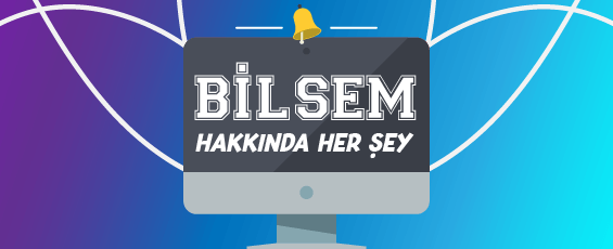 BİLSEM HAKKINDA HER ŞEY