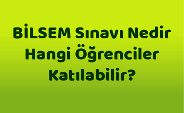 BİLSEM Sınavı Nedir, Hangi Öğrenciler Katılabilir?